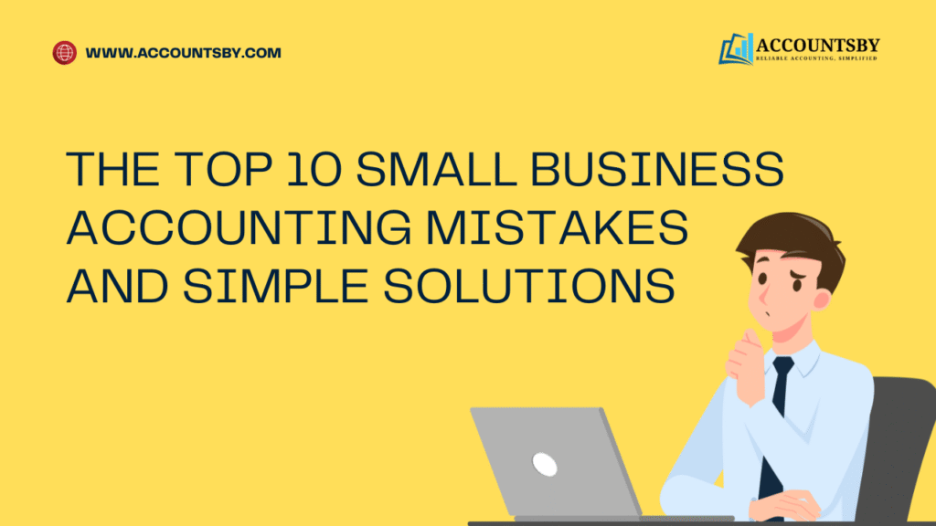The Top 10 Small Business Accounting Mistakes and Simple Solutions