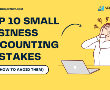 Top 10 Small Business Accounting Mistakes
