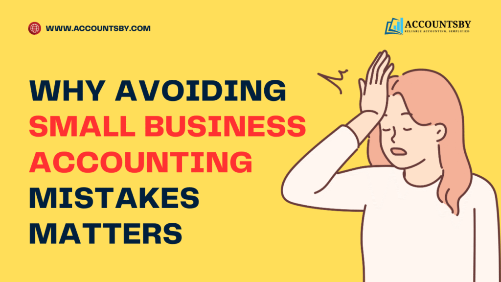 Why Avoiding Small Business Accounting Mistakes Matters