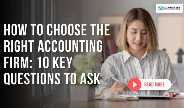 How to Choose the Right Accounting Firm: 10 Key Questions to Ask