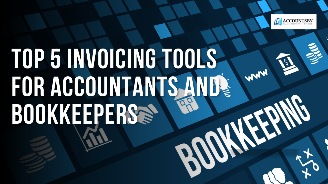 Top 5 Invoicing Tools for Accountants and Bookkeepers