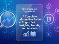 fintechasia .net crypto facto: A Complete Informative Guide to Crypto Insights, Trends, and Analysis